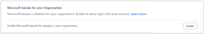 Message - Microsoft Kaizala Pro is disabled for your organization. Enable to allow login with work account.