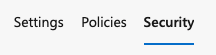 Screenshot of tab navigation with Settings, Policies, and Security, where Security is selected and underlined.