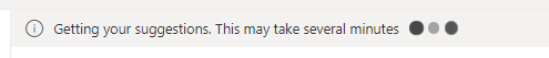 An alert that says Getting your suggestions. This may take several minutes appears at the top of the page.
