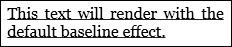 Screenshot: Default baseline effect on text Screenshot: Default baseline effect on text