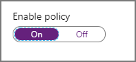 To enable policy, set the Enable policy slider to On.
