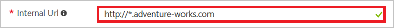 Como dirección URL interna, use el formato http(s)://*.<dominio>