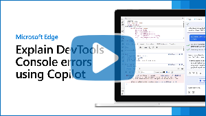 Thumbnail image for video "Explain DevTools Console errors using Copilot in Edge"