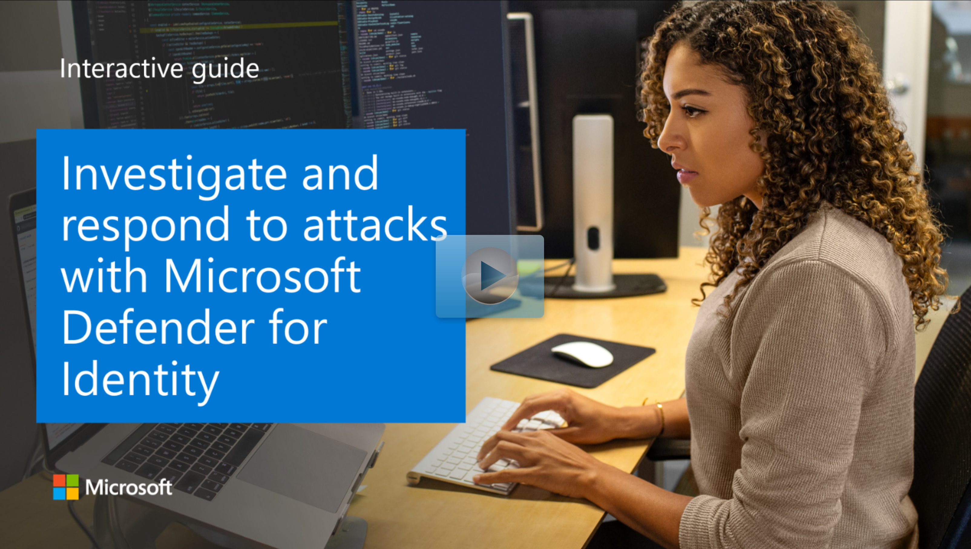 Investigate and respond to attacks with Microsoft Defender for Identity.