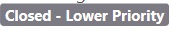 Closed - Lower Priority state for problem reporting on Developer Community