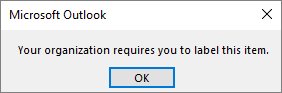 Eingabeaufforderung in Outlook, durch die der Benutzer zum Anwenden der erforderlichen Bezeichnung aufgefordert wird.
