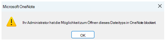 Screenshot eines Dialogfelds, das benutzern mitteilt, dass ihr Administrator das Öffnen des Dateityps in OneNote blockiert hat.