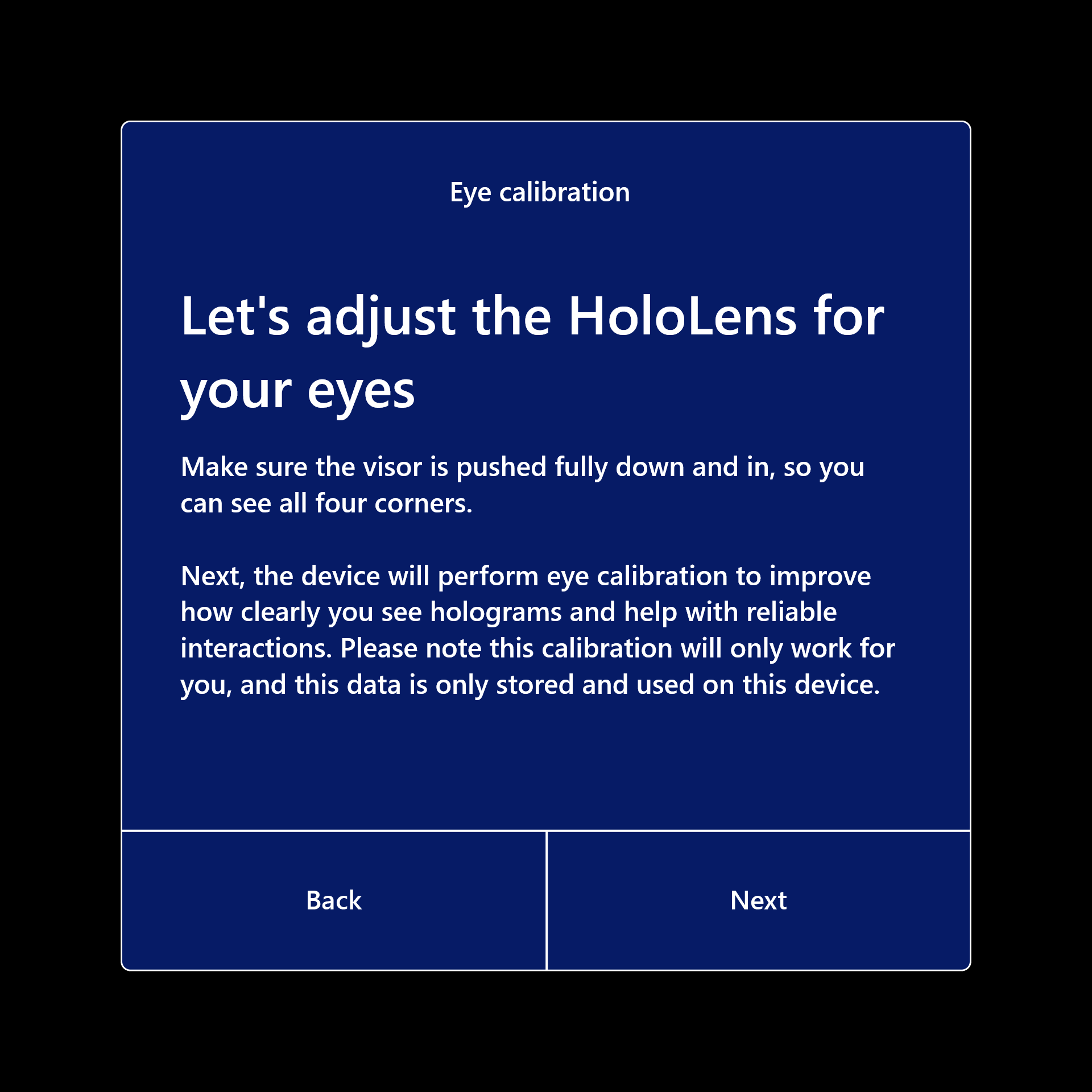 Bitte passen Sie die HoloLens für Ihre Augen an, damit die Kalibrierung fortgesetzt werden kann.