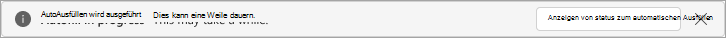 Screenshot der Meldungsleiste, die zeigt, dass die Aktion zum automatischen Ausfüllen ausgeführt wird.