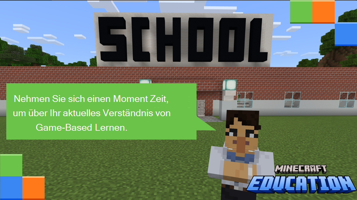 Screenshot eines Minecraft-Charakters, der sagt, nehmen Sie sich einen Moment Zeit, um über Ihr aktuelles Verständnis des spielbasierten Lernens nachzudenken.