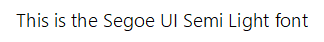 Segoe UI Semilight font family Segoe UI Semilight font family.