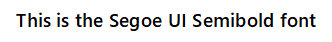 Segoe UI Semibold font family Segoe UI Semibold font family.