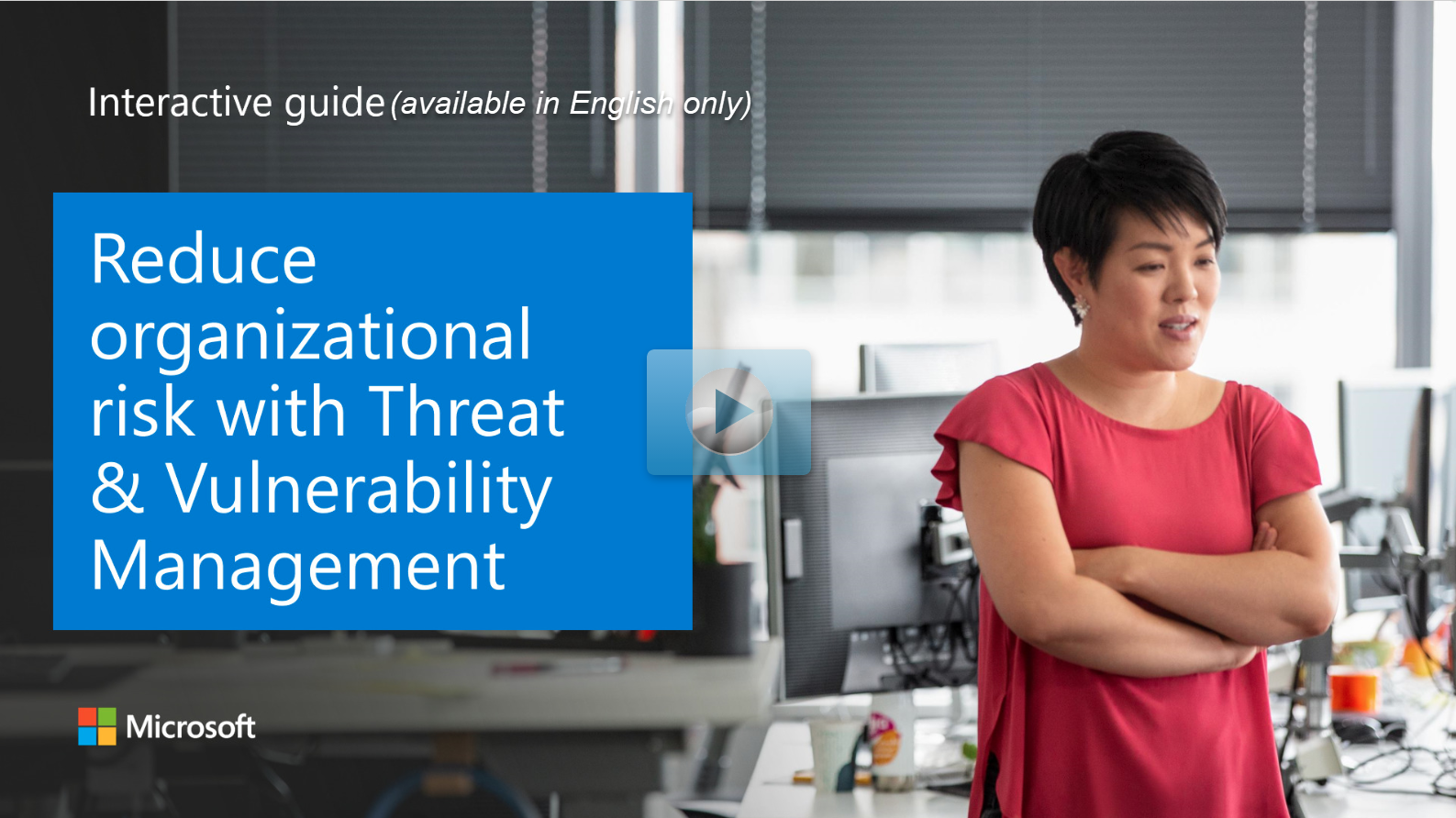 Reduce organizational risk with Threat and Vulnerability Management.