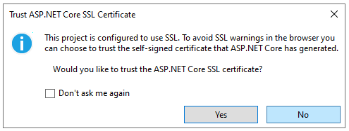 This project is configured to use SSL. To avoid SSL warnings in the browser you can choose to trust the self-signed certificate that IIS Express has generated. Would you like to trust the IIS Express SSL certificate?