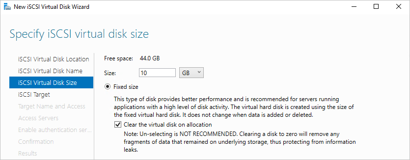 Screenshot that shows the iSCSI Virtual Disk Size page of the New iSCSI Virtual Disk Wizard, which specifies a fixed size of 10GB, and the Clear the virtual disk on allocation option is checked.
