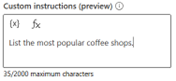 Screenshot of the Custom instructions pane, where the user entered 'List the most popular coffee shops.'