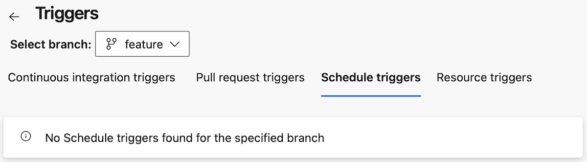 Screenshot of Pipelines scheduled triggers. Screenshot of Pipelines scheduled triggers.