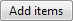 screen shot of button with add items label