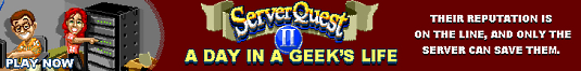 Their reputation is on the line, and only the server can save them. ServerQuest II - A Day in a Geek's Life. Play Now.