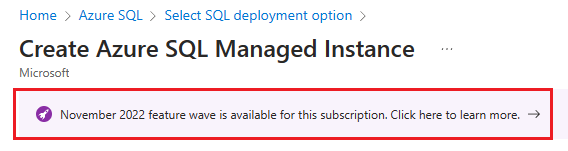Screenshot that shows the Create Azure SQL Managed Instance pane, with the November 2022 feature dialog selected. 
