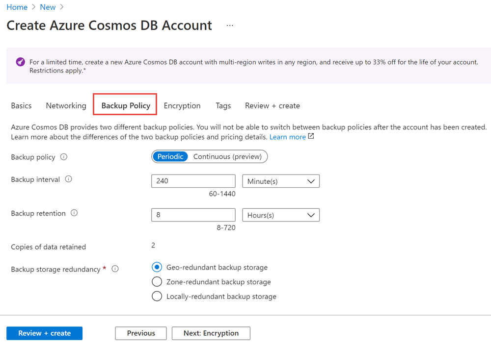 Configure periodic or continuous backup policy for new  Azure Cosmos DB accounts.