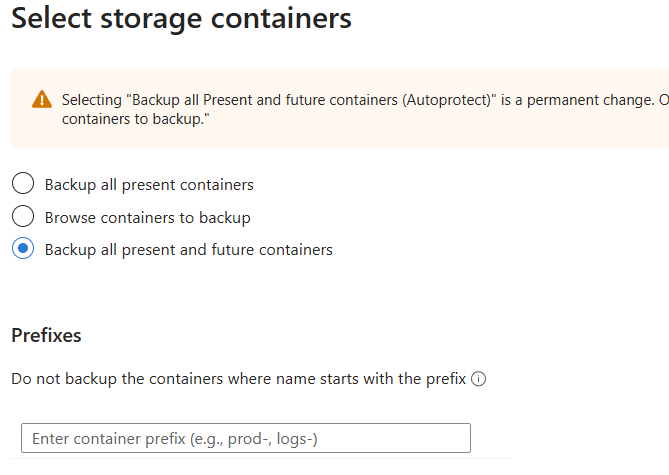 Screenshot shows the warning that selecting the option to back up all present and future containers is permanent, and shows the prefix field to exclude matching containers from backup.