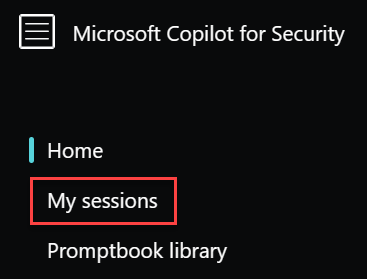 Partial screenshot of the Microsoft Copilot for Security Home menu with My sessions highlighted.