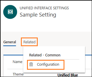 Add configuration to the Unified Interface Settings records in the Related tab Add configuration to the Unified Interface Settings record in the Related tab.