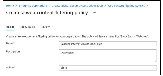 Screenshot of Global Secure Access, Web content filtering policies, Create a web content filtering policy, Basics for baseline policy.