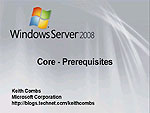 Join Keith Combs as he shows prerequisites to think about when you install Windows Server 2008 Server Core.