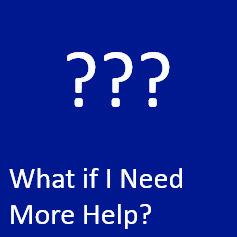 What If I Need More Help?
