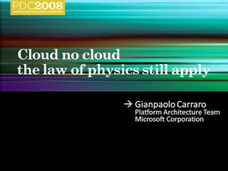 Cloud or No Cloud, the Laws of Physics Still Apply