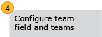 Step 4: Configure team field and teams