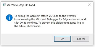 Dialog titled "WebView Stop On Load" with text reading "To debug the webview, attach VS Code to the webview instance using the Microsoft Debugger for Edge extension, and click OK to continue. To prevent this dialog from appearing in the future, click Cancel." Below the text are buttons labelled OK and Cancel.