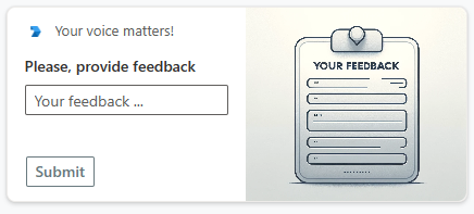 An Adaptive Card Extension with a textbox to collect user's feedback and a button to submit the feedback.