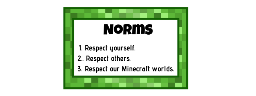 Illustration of a list of Norms. One. Respect yourself. Two. Respect others. Three. Respect our Minecraft worlds.