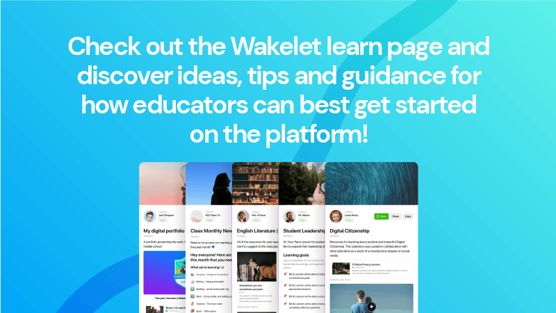 Check out the Wakelet learn page and discover ideas, tips, and guidance for how educators can best get started on the platform.