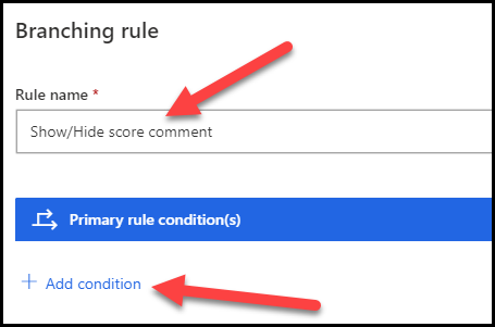Screenshot of the Branching rule dialog with the Rule name set to Show/Hide score comment, and an arrow pointing to the Add condition button.