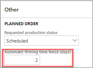  Screenshot of Automatic firming time fence (days) field. 