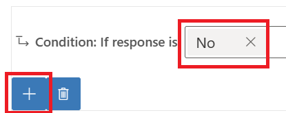 Screenshot of the condition if response is no with the plus icon highlighted.
