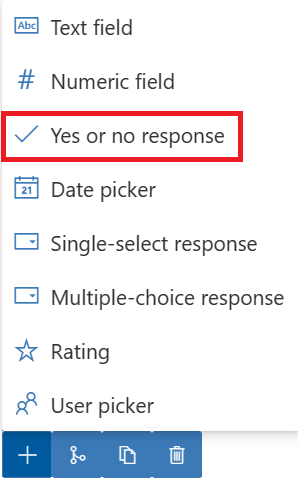 Screenshot of the plus sign selected to reveal options with focus on the Yes or no response option.