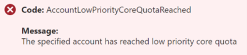 Screenshot of the 'AccountLowPriorityCoreQuotaReached' error code.