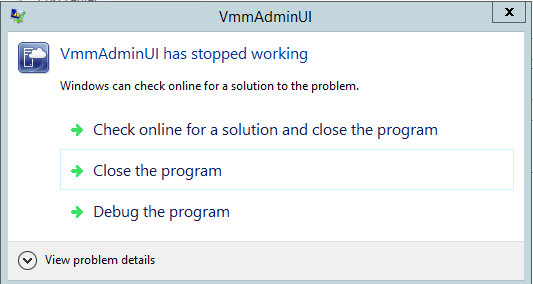 Details of the VmmAdminUI has stopped working error.