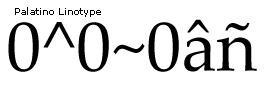 Screenshot that shows zero, ASCII circumflex character, zero, tilde, zero, A with a circumflex accent, and N with a tilde accent.
