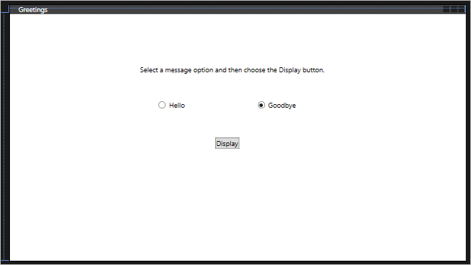 Screenshot showing the Greetings form with the TextBlock, RadioButtons labeled 'Hello' and 'Goodbye', and the Button control labeled 'Display' all positioned on the form.