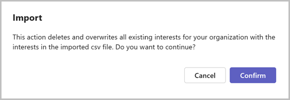 Image of import menu confirmation detailing that this action overwrites all existing interests for your organization with the interests in the imported CSV file
