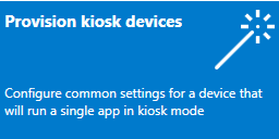 Kiosk wizard option in Windows Configuration Designer.