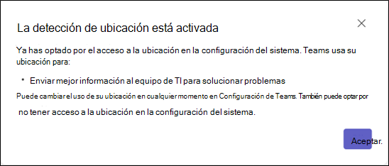 Un cuadro de diálogo que informa al usuario de que ya ha optado por el acceso a la ubicación en la configuración del sistema y proporciona información sobre cómo Teams usa su ubicación.