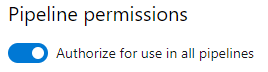 Captura de pantalla de la sección Permisos de canalización con la opción Autorizar para su uso en todas las canalizaciones seleccionada.