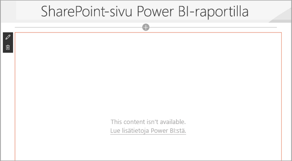 Näyttökuva SharePoint-sivusta, jossa Power BI -raportti näyttää, että sisältö ei ole käytettävissä -viesti.